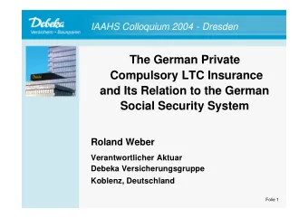 The German Private  Compulsory LTC Insurance  and Its Relation to the German  Social Security