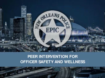 PEER INTERVENTION FOR  OFFICER SAFETY AND WELLNESS  EPIC OVERVIEW  2  What Is EPIC?  History of
