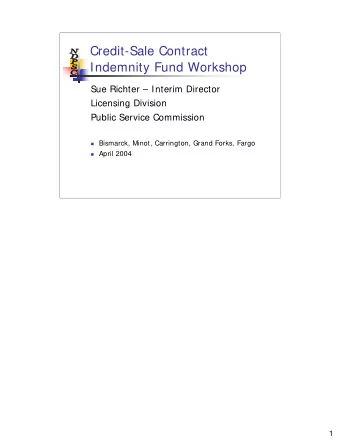 Credit-Sale Contract  Indemnity Fund Workshop  Sue Richter  Interim Director  Licensing Division
