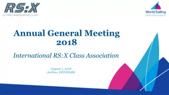 Annual General Meeting  2018  International RS:X Class Association  August 1, 2018  Aarhus, DENMARK