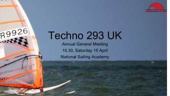 Techno 293 UK  Annual General Meeting  10.30, Saturday 15 April  National Sailing Academy  Agenda