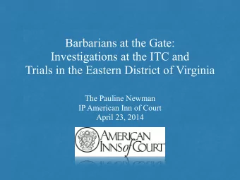 Barbarians at the Gate:  Investigations at the ITC and  Trials in the Eastern District of Virginia