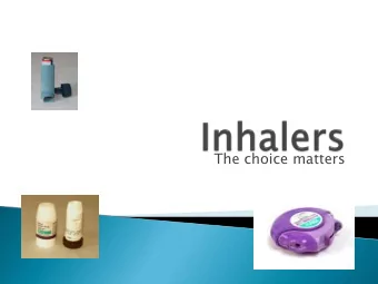The choice matters  Aim is for asthma control:  no daytime symptoms  no night time
