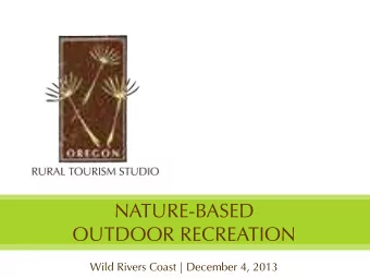NATURE-BASED  OUTDOOR RECREATION  Wild Rivers Coast | December 4, 2013  Kristin Dahl  Travel Oregon