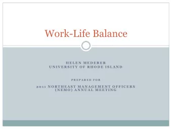Work-Life Balance  H E L E N  M E D E R E R  U N I V E R S I T Y  O F  R H O D E  I S L A N D  P R