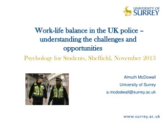 Work  ork-lif  life  e balanc  lance  e in the  e UK pol  olice ice   understand  derstanding