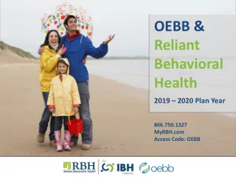 OEBB &amp;  Reliant  Behavioral  Health  2019  2020 Plan Year  866.750.1327  MyRBH.com  Access