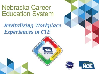 Nebraska Career  Education System  Revitalizing Workplace  Experiences in CTE  Todays Career