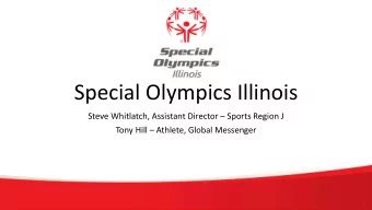Special Olympics Illinois  Steve Whitlatch, Assistant Director  Sports Region J  Tony Hill