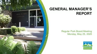 GENERAL MANAGERS  REPORT  Regular Park Board Meeting  Monday, May 25, 2020  Park Board General
