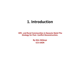 1. Introduction  IDPs and Rural Communities in Kwazulu Natal-The  Strategy for Post- Conflict