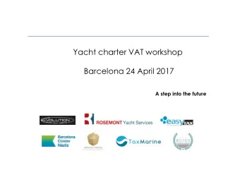 Yacht charter VAT workshop  Barcelona 24 April 2017  A step into the future Yacht charter VAT