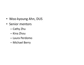 Woo-kyoung Ahn, DUS  Senior mentors  Cathy Zhu  Kina Zhou  Laura Perdomo