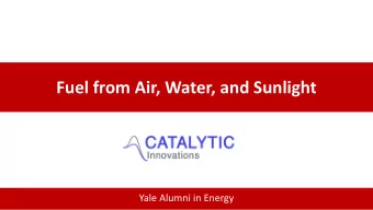 Fuel from Air, Water, and Sunlight Yale Alumni in Energy  Our Solution  We produce the cleanest,