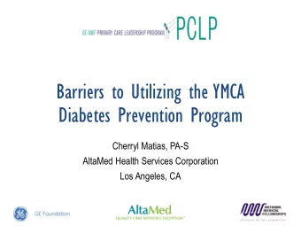 Diabetes Prevention Program  Cherryl Matias, PA-S  AltaMed Health Services Corporation  Los