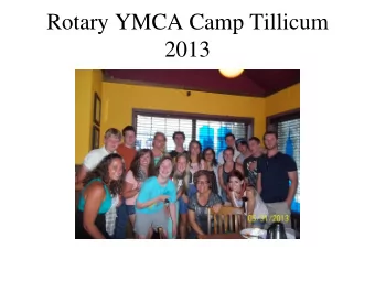 Rotary YMCA Camp Tillicum  2013  What a summer!    The 2013 YMCA Rotary  Camp Tillicum provided