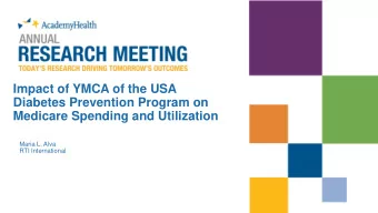 Impact of YMCA of the USA  Diabetes Prevention Program on  Medicare Spending and Utilization  Maria