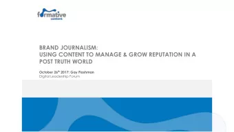 BRAND JOURNALISM:  USING CONTENT TO MANAGE &amp; GROW REPUTATION IN A  POST TRUTH WORLD October 26