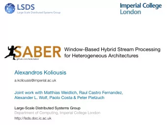 Alexandros Koliousis  a.koliousis@imperial.ac.uk  Joint work with Matthias Weidlich, Raul Castro