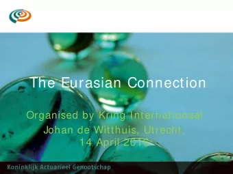 The Eurasian Connection  Organised by Kring Internationaal  Johan de Witthuis, Utrecht,  14 April