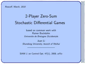 2-Player Zero-Sum  Stochastic Differential Games  based on common work with  Rainer Buckdahn