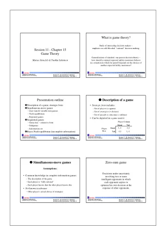 What is game theory?  Study of interacting decision makers   emphasis on cold-blooded,