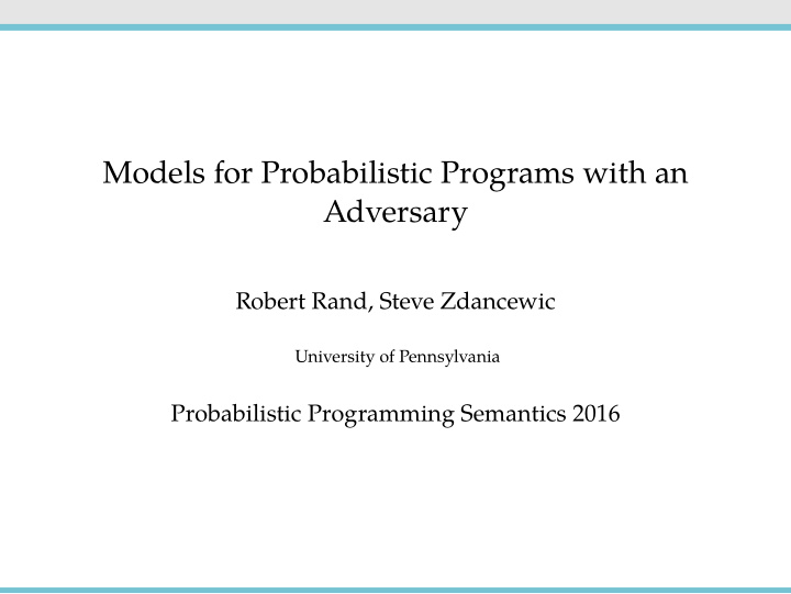 models for probabilistic programs with an adversary