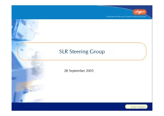 SLR Steering Group  28 September 2005  Insert strapline  better regulation means  1.