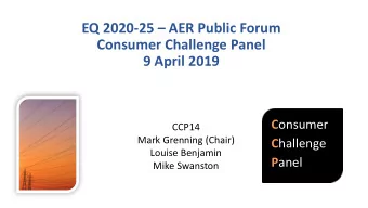 Consumer Challenge Panel  9 April 2019 C onsumer  CCP14  Mark Grenning (Chair) C hallenge  Louise