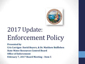 Enforcement Policy  Presented by  Cris Carrigan  David Boyers, &amp; Dr. Matthew Buffleben  State
