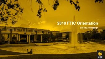 2019 FTIC Orientation  Schedule Redesign  Outline for Today  I.  Why are we here?  II.  Approach