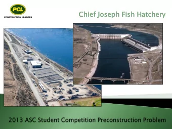 Ch  Chie  ief  f Jo  Joseph  h Fis  ish Ha  Hatch  chery  ry Chief Joseph Dam  Bridgeport, WA