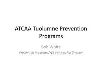 ATCAA Tuolumne Prevention  Programs  Bob White  Prevention Programs/YES Partnership Director