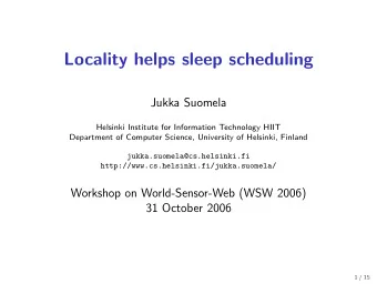 Locality helps sleep scheduling  Jukka Suomela  Helsinki Institute for Information Technology HIIT