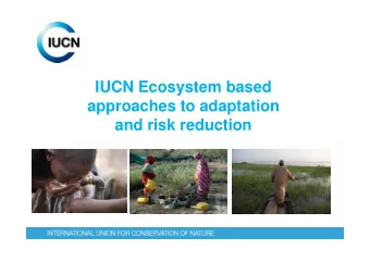 IUCN Ecosystem based  approaches to adaptation  and risk reduction  and risk reduction  1. What is