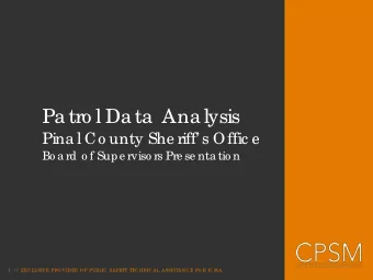Pa tro l Da ta  Ana lysis  Pina l Co unty She riff s Offic e  Bo a rd o f Supe rviso rs Pre se