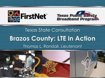 Brazos County: LTE in Action  Thomas L. Randall, Lieutenant  Brazos County  City of Bryan  City of