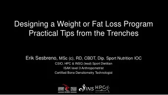 Designing a Weight or Fat Loss Program  Practical Tips from the Trenches Erik Sesbreno, MSc (c),