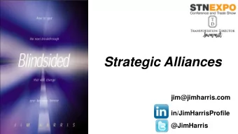 Strategic Alliances  jim@jimharris.com  in/JimHarrisProfile  @JimHarris  We dont see  the
