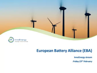 European Battery Alliance (EBA)  InnoEnergy stream Friday 23 rd February  Framing the European