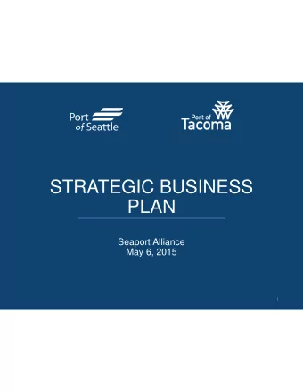 STRATEGIC BUSINESS  PLAN  Seaport Alliance  May 6, 2015  1  PRESENTATION OVERVIEW  Recent industry