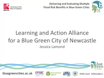 for a Blue Green City of Newcastle  Jessica Lamond  bluegreencities.ac.uk  EPSRC Grant