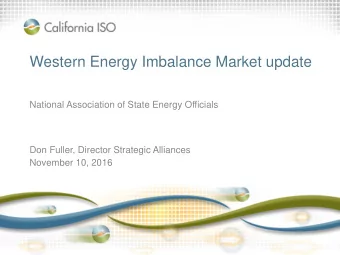 Western Energy Imbalance Market update  National Association of State Energy Officials  Don Fuller,