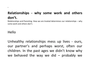 Relationships - why some work and others don  t. Relationships and Parenting. How we are treated