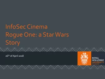 InfoSec Cinema  Rogue One: a Star Wars  Story 26 th of April 2018  WELCOME!  Important  No fire