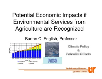 Potential Economic Impacts if  Environmental Services from  Agriculture are Recognized  Burton C.