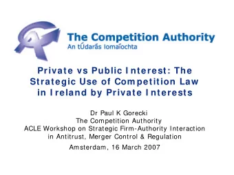 Private vs Public I nterest: The  Strategic Use of Com petition Law  in I reland by Private I