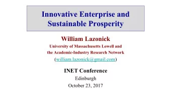 Innovative Enterprise and  Sustainable Prosperity  William Lazonick  University of Massachusetts