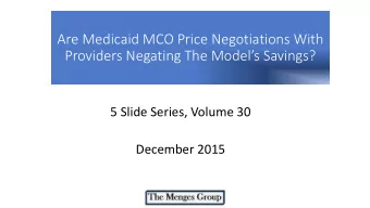 Providers Negating The Models Savings?  5 Slide Series, Volume 30  December 2015  A Key Goal of