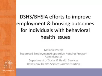 employment &amp; housing outcomes  for individuals with behavioral  health issues  Melodie Pazolt
